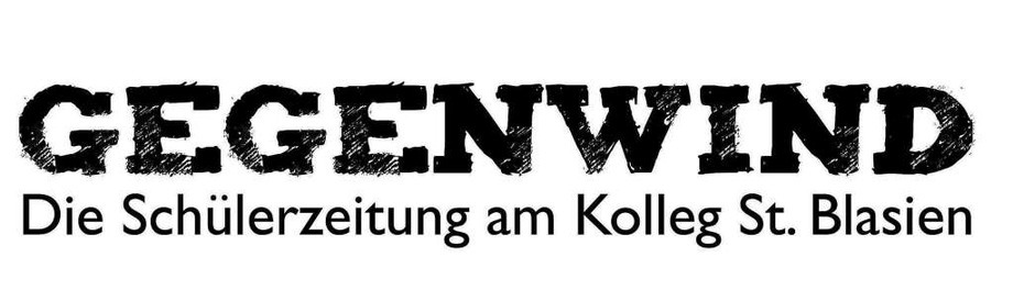 Gegenwind – die Schülerzeitung des Kollegs St. Blasien Gegenwind – die Schülerzeitung des Kollegs St. Blasien