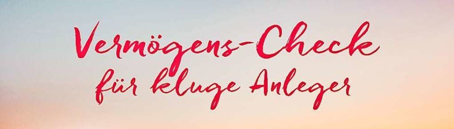 Vermögen checken, Rendite sichern Vermögen checken, Rendite sichern