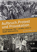 Protest im Land: Die bewegten 70er- und 80er-Jahre in Baden-Wrttemberg