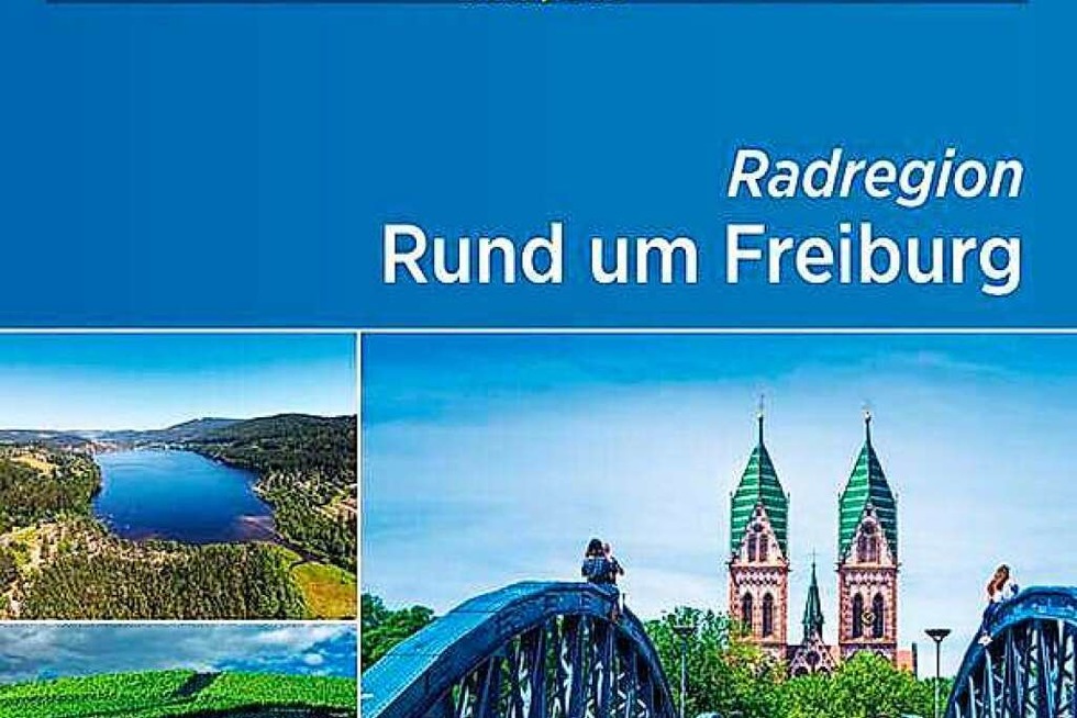Ein neuer Radfhrer stellt 19 Touren in der Freiburger Region vor - Badische Zeitung TICKET
