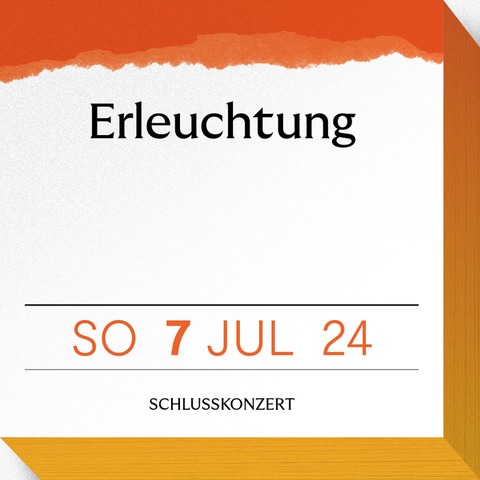 Schlusskonzert - ERLEUCHTUNG - Speyer - 07.07.2024 18:00