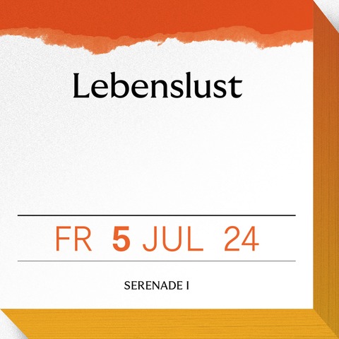 Serenade I - LEBENSLUST - Speyer - 05.07.2024 19:30