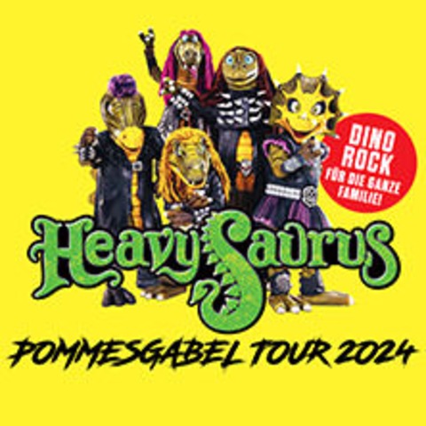 VIP Upgrade - Heavysaurus - Pommesgabel Tour 2024 - FRANKFURT - 31.05.2024 15:30
