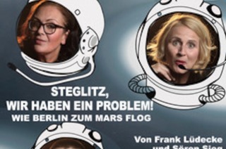 Die Stachelschweine - &#8222;Steglitz, wir haben ein Problem!&#8220; - Wie Berlin zum Mars flog