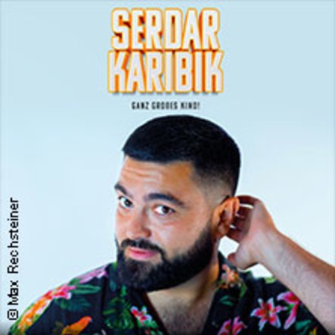 Serdar Karibik - Ganz groes Kino! - Leipzig - 15.03.2025 20:00