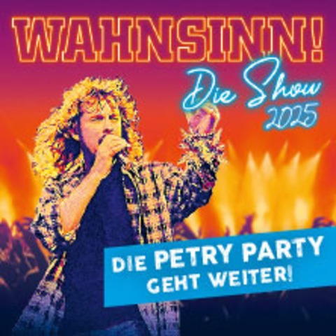 WAHNSINN! Die Show - Die grte Wolfgang Petry Party geht weiter - Tour 2025 - Hamburg - 28.01.2025 20:00