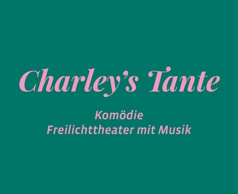 Charleys Tante - Burgfestspiele Stettenfels eV, - Untergruppenbach - 12.07.2024 20:30