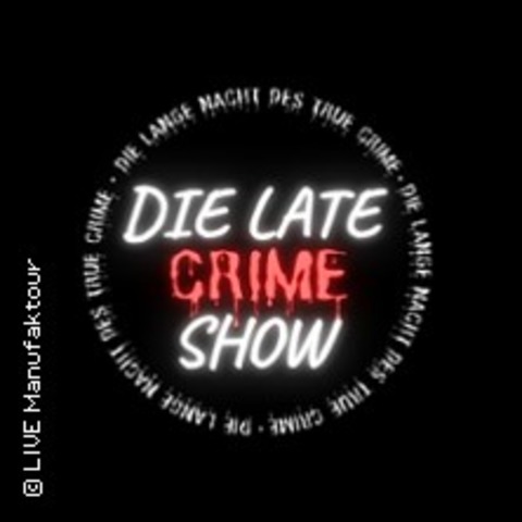 Die Late Crime Show - Die Lange Nacht des True Crime - DSSELDORF - 31.10.2024 20:00