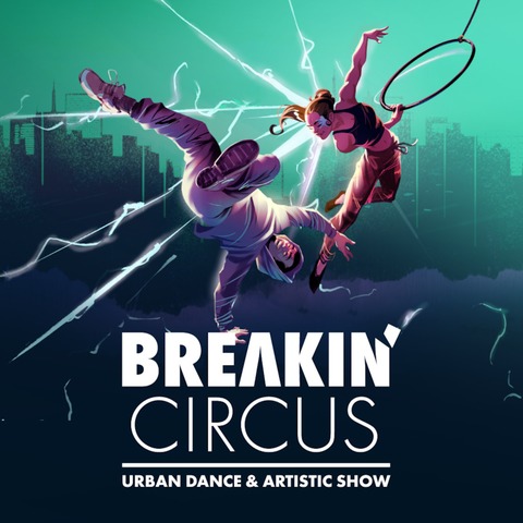 Breakin Circus - Urban Dance & Artistic Show - Dittelbrunn - 21.11.2024 19:30