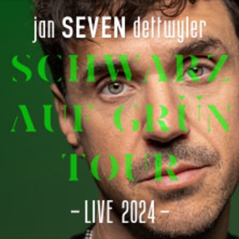 jan SEVEN dettwyler - Schwarz auf Grn - Tour - KLN - 13.10.2024 20:00