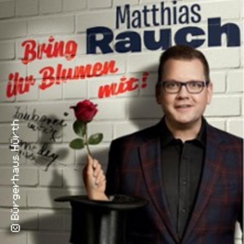 Matthias Rauch - Bring' ihr Blumen mit - HRTH - 30.11.2024 20:00