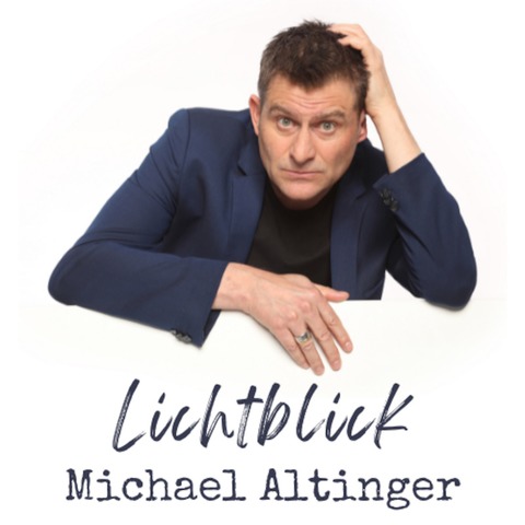 Lichtblick - mit Kabarettist Michael Altinger - Bobingen - 19.10.2024 20:00