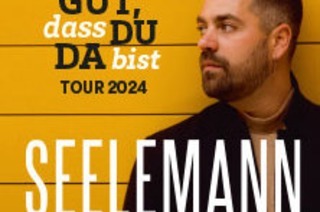 SEELEMANN - Gut, dass du da bist - Tour 2024