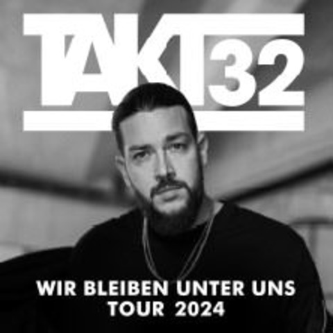 TAKT32 - Wir bleiben unter uns Tour 2024 - Stuttgart - 26.10.2024 20:00