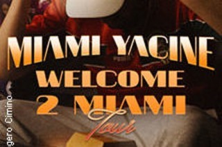 Miami Yacine - Welcome To Miami Tour 2024