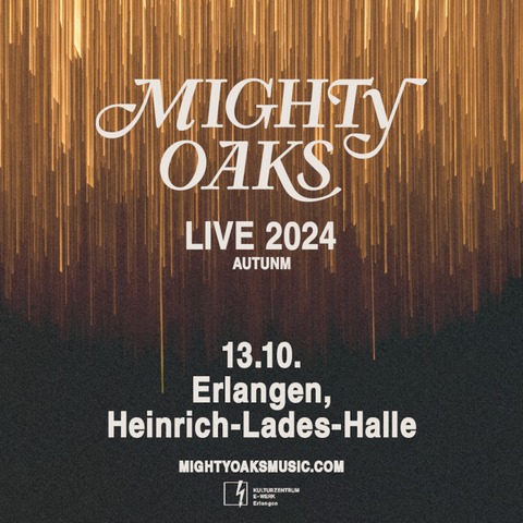 MIGHTY OAKS - Live 2024 - Erlangen - 13.10.2024 20:00