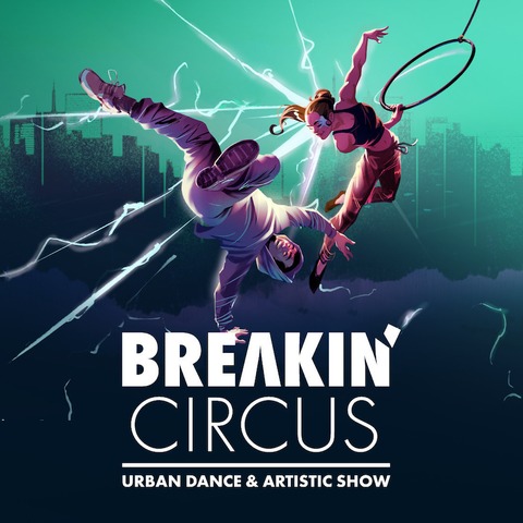 Breakin Circus - Urban Dance & Artistic Show - Ludwigsburg - 26.11.2024 19:30
