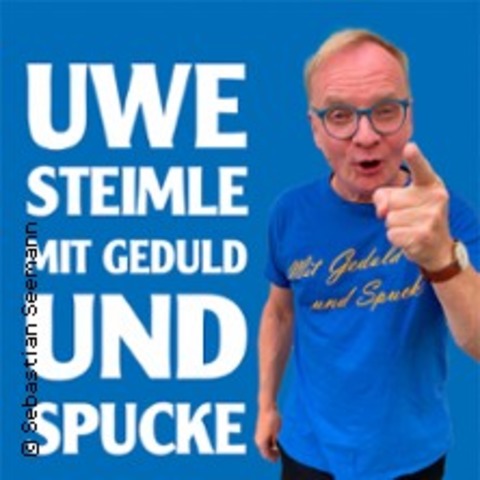 Uwe Steimle - Mit Geduld und Spucke - Salzwedel - 19.09.2024 19:30