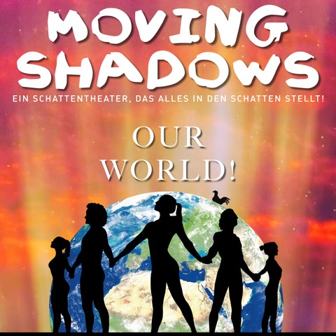 Moving Shadows - Ein Schattentheater, das alles in den Schatten stellt - Our World! - Stuttgart - 03.11.2024 19:00