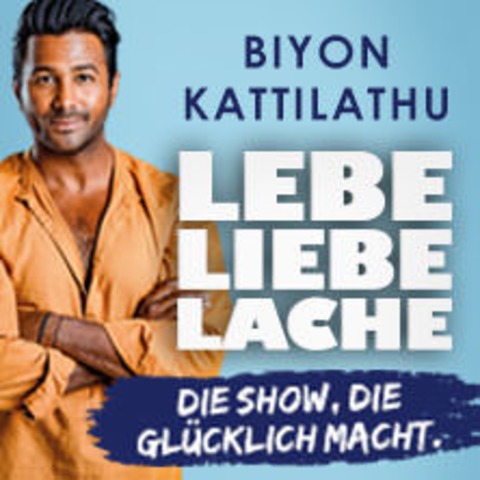 Biyon Kattilathu - LEBE. LIEBE. LACHE. - Basel - 04.10.2024 20:00