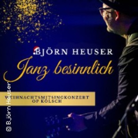 Bjrn Heuser - Janz besinnlich - KLN - 02.12.2024 19:30