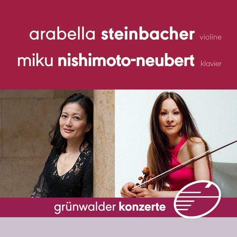 Arabella Steinbacher o Miku Nishimoto-Neubert - Grnwald - 26.09.2024 19:30