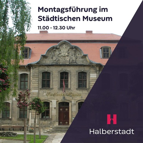 Montags im Stdtischen Museum - Geschichte und Geschichten einer tausendjhrigen Stadt - Halberstadt - 20.05.2024 11:00