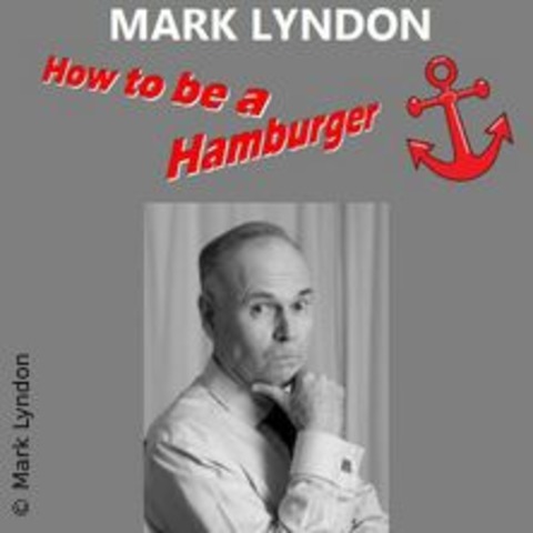 Mark Lyndon - How to be a Hamburger - WEDEL - 19.10.2024 19:30
