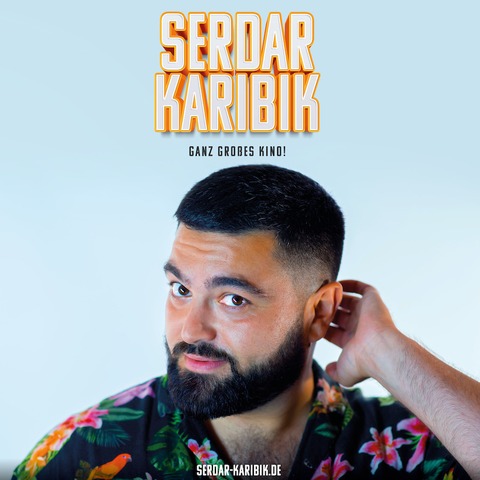 Serdar Karibik - Ganz groes Kino! - Heidelberg - 16.01.2025 20:00