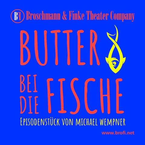 Butter bei die Fische - Hochdeutsche Erstauffhrung - Flensburg - 30.06.2024 18:00