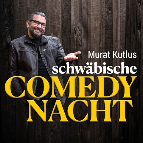 Murat Kutlus schwbische COMEDY NACHT - Nrtingen - 05.10.2024 20:00