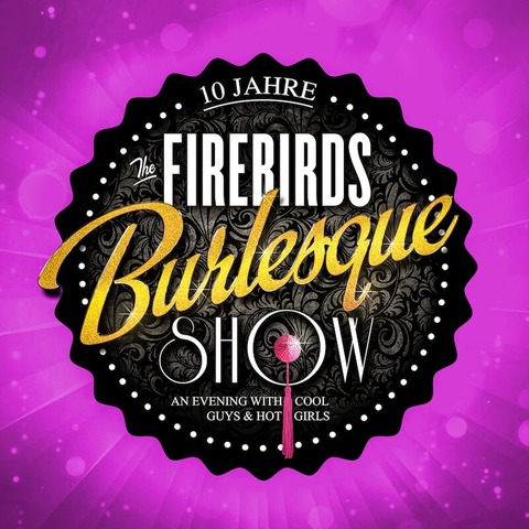 The Firebirds Burlesque Show - Die Jubilumsshow - Coswig - 27.03.2025 19:30