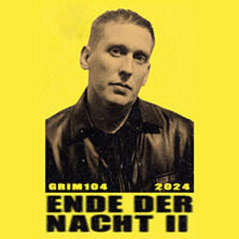 Grim104 - Ende der Nacht Tour - ERLANGEN - 11.10.2024 19:30