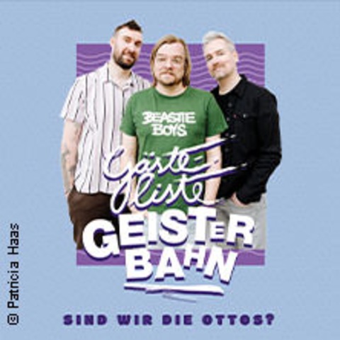 Gsteliste Geisterbahn - Sind wir die Ottos? - Leipzig - 05.10.2024 20:00