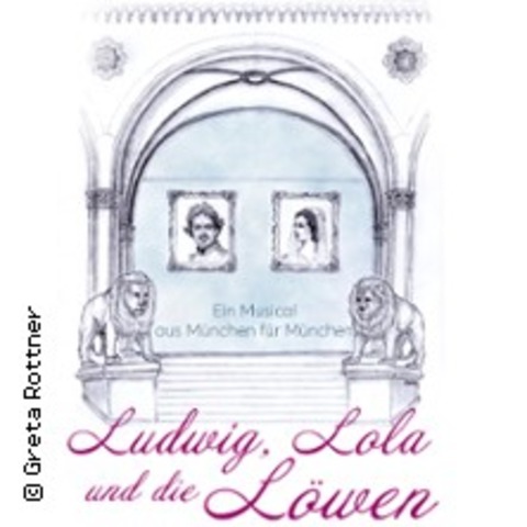 Ein Musical Aus Mnchen Fr Mnchen: Ludwig, Lola Und Die Lwen - MNCHEN - 24.07.2024 19:30