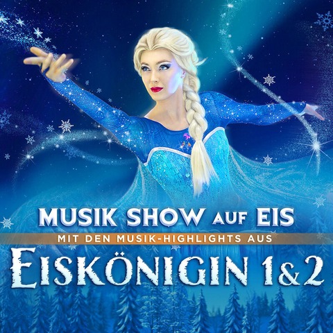 Eisknigin 1 & 2 - Musik-Show auf Eis - Uelzen - 23.02.2025 17:30