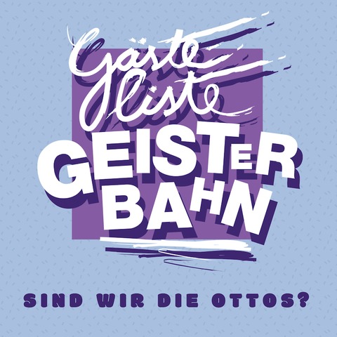 Gsteliste Geisterbahn - Sind wir die Ottos? - Kaiserslautern - 07.12.2024 20:00