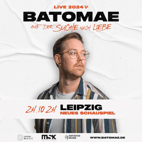 Batomae - Auf der Suche nach Liebe Tour 2024 - Leipzig - 24.10.2024 20:00