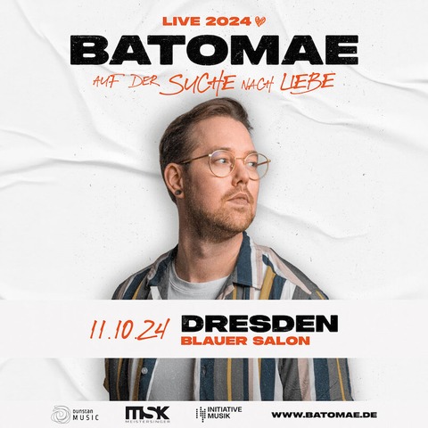 Batomae - Auf der Suche nach Liebe Tour 2024 - DRESDEN - 11.10.2024 20:00