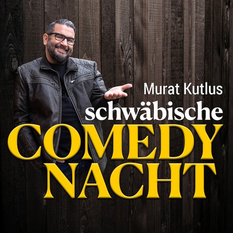 Murat Kutlus schwbische COMEDY NACHT - Nrtingen - 28.12.2024 19:00