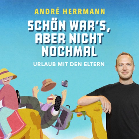 Andr Herrmann - Schn wars, aber nicht nochmal Urlaub mit den Eltern - Marburg - 01.02.2025 20:00