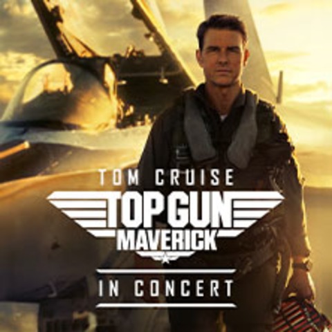 Top Gun: Maverick - in Concert: Der Blockbuster mit Live-Orchester - Nrnberg - 25.01.2025 19:30