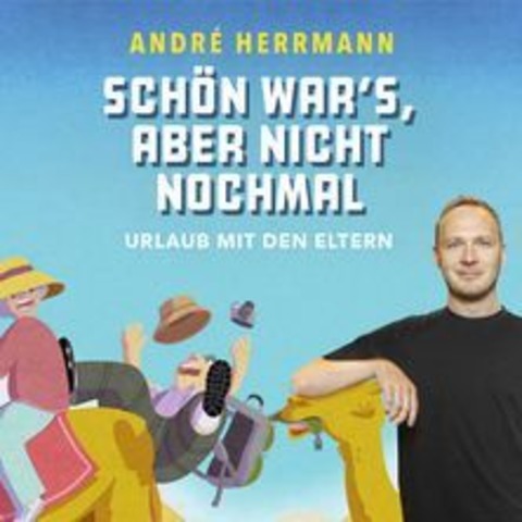 Andr Herrmann - Schn war's, aber nicht nochmal - Urlaub mit den Eltern - LEIPZIG - 09.11.2024 20:00