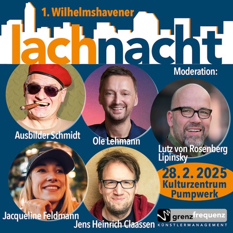 1. Wilhelmshavener Lachnacht mit - Ausbilder Schmidt, Jacky Feldmann, Jens Heinrich Claassen u.v.m. - Wilhelmshaven - 28.02.2025 20:00