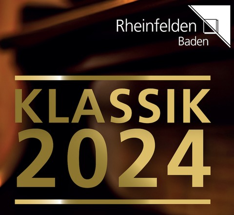 Abo &#8222;Klassik in Rheinfelden&#8220; 2024 | 4/5 Konzerten - Rheinfelden - 27.09.2024 17:00