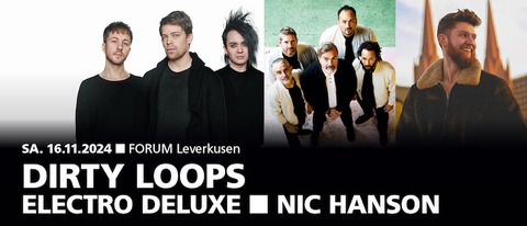 Dirty Loops | Electro Deluxe | Nic Hanson - Funky Stuff Night - Leverkusen - 16.11.2024 19:00