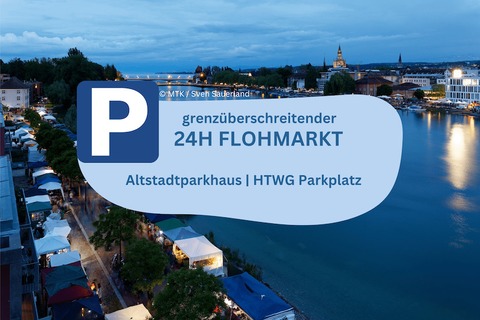 Parkplatzbuchung | Grenzberschreitender 24h Flohmarkt Konstanz / Kreuzlingen - Konstanz - 15.06.2024 18:00