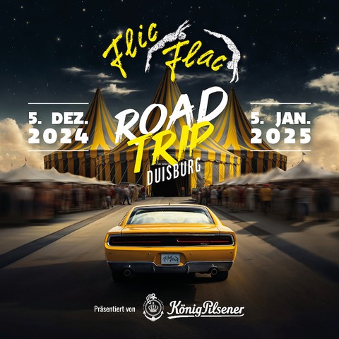 Flic Flac Duisburg - Road Trip - Duisburg - 15.12.2024 19:30