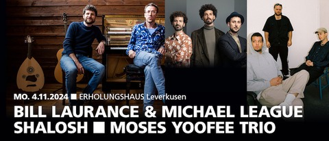 Moses Yoofee Trio | Shalosh | Bill Laurance & Michael League - Leverkusen - 04.11.2024 18:30