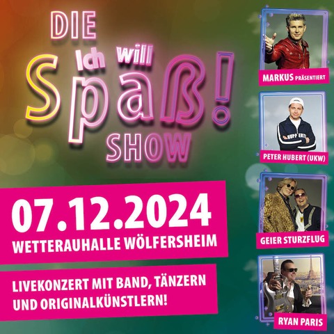 DIE Ich will Spa! SHOW - Das Megakonzert mit den schnsten Titeln der NEUEN DEUTSCHEN WELLE - Wlfersheim - 07.12.2024 20:00